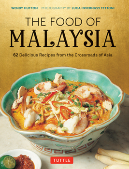 Hardcover The Food of Malaysia: 62 Delicious Recipes from the Crossroads of Asia Book