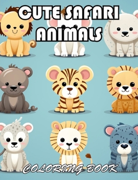 Cute Safari Animals Coloring Book: 100+ Exciting And Easy Coloring Pages