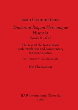 Paperback Saxo Grammaticus, Danorum Regum Heroumque Historia Books X-XVI: The text of the first edition with translation and commentary in three volumes, Vol I- Book