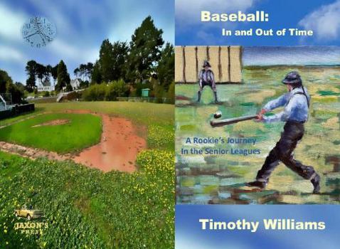 Paperback Baseball: In and Out of Time: A Rookie's Journey in the Senior Leagues Book
