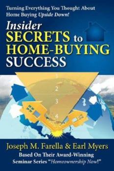 Hardcover Insider Secrets to Home-Buying Success: Turning Everything You Ever Thought about Home Buying Upside Down! Book