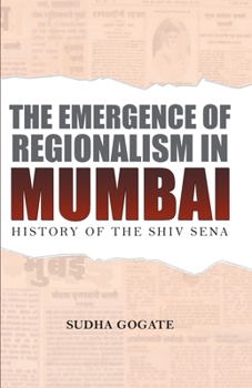 The Emergence Of Regionalism In Mumbai: History Of The Shiv Sena