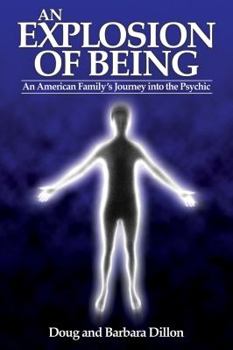 Paperback An Explosion of Being: An American Family's Journey Into the Psychic [New Edition] Book