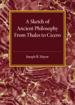 Paperback A Sketch of Ancient Philosophy: From Thales to Cicero Book
