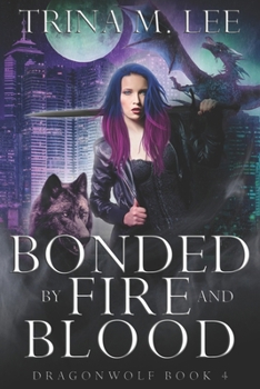 Bonded by Fire and Blood (Dragonwolf Series) - Book #4 of the Dragonwolf