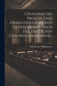 Paperback Grundriß des Prozeß- und Zwangsvollstreckungs Verfahrens nach der deutschen Civilprozessordnung. [German] Book