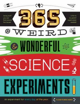 Paperback 365 Weird & Wonderful Science Experiments: An Experiment for Every Day of the Year Book