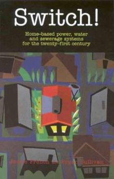 Paperback Switch!: Home Based Power, Water and Sewerage Systems for the 21st Century Book