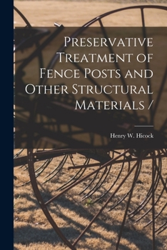 Paperback Preservative Treatment of Fence Posts and Other Structural Materials / Book