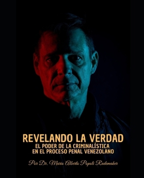 Revelando la Verdad El Poder de la Criminalística en el Proceso Penal Venezolano (Spanish Edition)