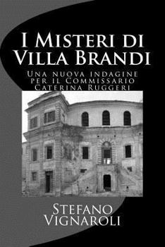 Paperback I Misteri Di Villa Brandi: Una Nuova Indagine Per Il Commissario Caterina Ruggeri [Italian] Book