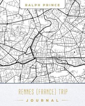 Rennes (France) Trip Journal: Lined Travel Journal/Diary/Notebook With Rennes (France) Map Cover Art
