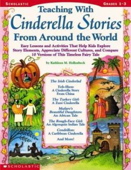 Paperback Teaching with Cinderella Stories from Around the World: Lessons and Activities That Help Kids Explore Story Elements, Appreciate Different Cultures, a Book