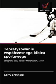 Paperback Teoretyzowanie wspólczesnego kibica sportowego [Polish] Book