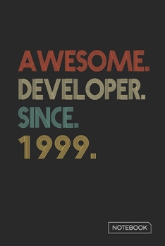 Paperback Awesome Developer Since 1999 Notebook: Blank Lined 6 x 9 Keepsake Birthday Journal Write Memories Now. Read them Later and Treasure Forever Memory Boo Book