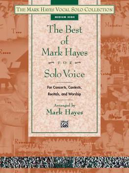 The Best of Mark Hayes for Solo Voice: Medium High Voice