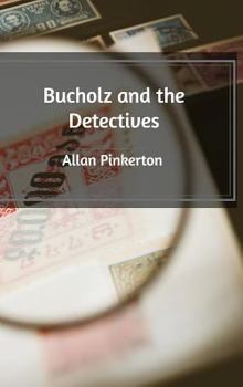 Bucholz and the Detectives - Book #11 of the Pinkerton