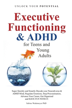 Paperback Executive Functioning & AHDH for Teenagers and Young Adults: Super quickly and Smartly Decode your Neurodiverse and ADHD Mind Book