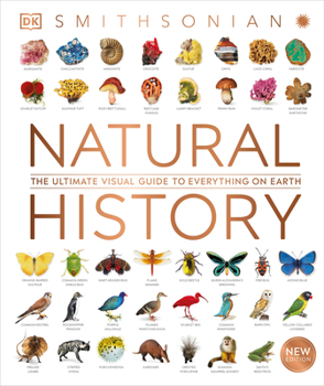 Smithsonian Natural History: The Ultimate Visual Guide to Everything on Earth