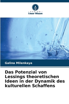 Paperback Das Potenzial von Lessings theoretischen Ideen in der Dynamik des kulturellen Schaffens [German] Book