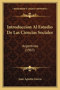 Paperback Introduccion Al Estudio De Las Ciencias Sociales: Argentinas (1907) [Spanish] Book