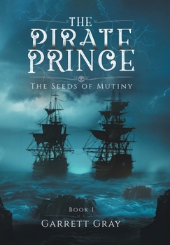 Hardcover The Pirate Prince: The Seeds of Mutiny Book