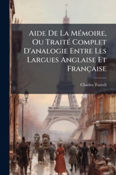 Paperback Aide De La Mémoire, Ou Traité Complet D'analogie Entre Les Largues Anglaise Et Française [French] Book