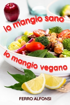 Paperback IO Mangio Sano, IO Mangio Vegano [Italian] Book