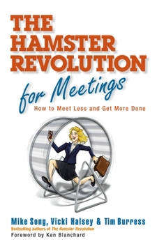 Hardcover The Hamster Revolution for Meetings: How to Meet Less and Get More Done Book