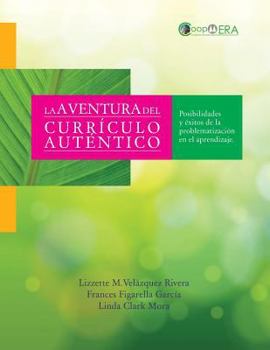 Paperback La aventura del curriculo autentico: Posibilidades y Exitos de la problematizacion en el aprendizaje [Spanish] Book