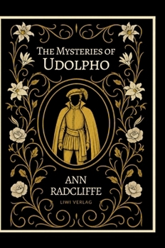 Ann Radcliffe: The Mysteries of Udolpho (English Edition): The Gothic Masterpiece That Shaped Generations of Mystery and Horror