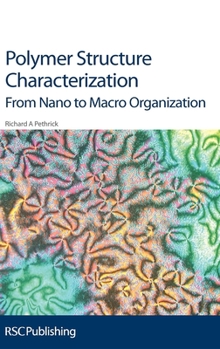 Hardcover Polymer Structure Characterization: From Nano to Macro Organization Book