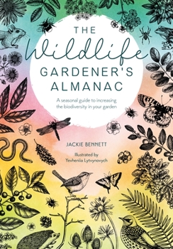 Paperback The Wildlife Gardener's Almanac: A Seasonal Guide to Increasing the Biodiversity in Your Garden Book