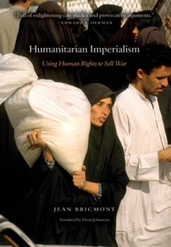Paperback Humanitarian Imperialism: Using Human Rights to Sell War Book
