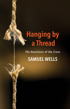 Paperback Hanging by a Thread: The Questions of the Cross Book