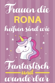 Notizbuch: Frauen Die Rona Heißen Sind Wie Einhörner (120 linierte Seiten, Softcover) Tagebebuch, Reisetagebuch, Skizzenbuch Für Mama, Tochter, Beste Freundin, Oma, Tante (German Edition)