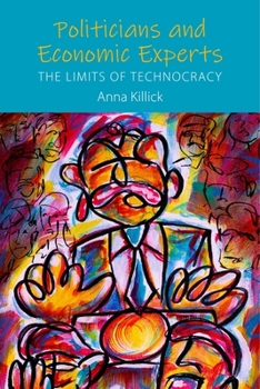 Paperback Politicians and Economic Experts: The Limits of Technocracy Book