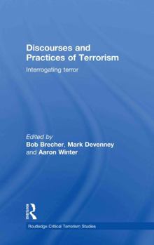 Hardcover Discourses and Practices of Terrorism: Interrogating Terror Book