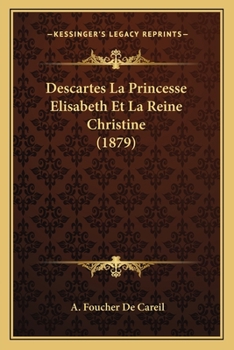 Paperback Descartes La Princesse Elisabeth Et La Reine Christine (1879) [French] Book