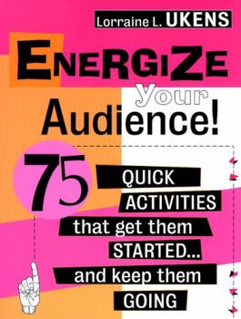 Paperback Energize Your Audience!: 75 Quick Activities That Get Them Started . . . and Keep Them Going Book