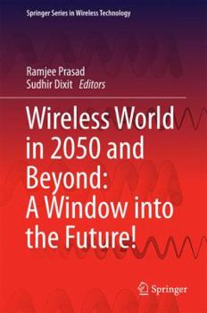 Hardcover Wireless World in 2050 and Beyond: A Window Into the Future! Book