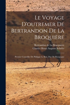 Paperback Le voyage d'outremer de Bertrandon de la Broquière: Premier conseiller de Philippe le Bon, duc de Bourgogne [French] Book