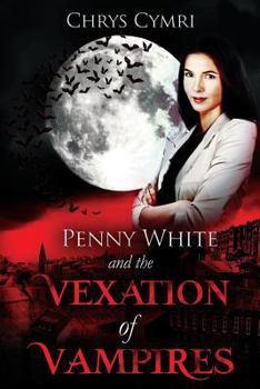 The Vexation of Vampires - Book #5 of the Penny White