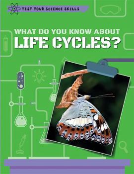 Paperback What Do You Know about Life Cycles? Book