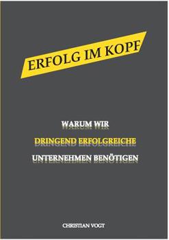 Paperback Erfolg im Kopf: Warum wir dringend erfolgreiche Unternehmen benötigen [German] Book
