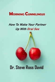 Paperback Morning Cunnilingus: How To Wake Your Partner Up with Oral Sex Book