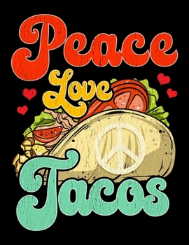 Paperback Peace Love Tacos: Peace Love Tacos Blank Sketchbook to Draw and Paint (110 Empty Pages, 8.5" x 11") Book