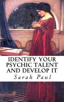 Paperback Identify Your Psychic Talent and Develop It: The DIY Psychic Talents Tarot Reading Plus Articles on Psychic Development Book