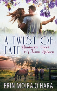 A Twist of Fate - Book #7 of the Bindarra Creek A Town Reborn