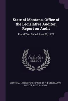 Paperback State of Montana, Office of the Legislative Auditor, Report on Audit: Fiscal Year Ended June 30, 1978 Book